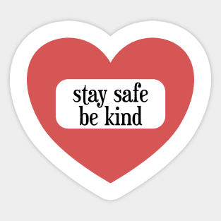 Stay safe - be kind Sticker